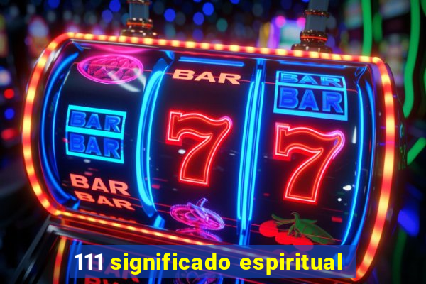 111 significado espiritual